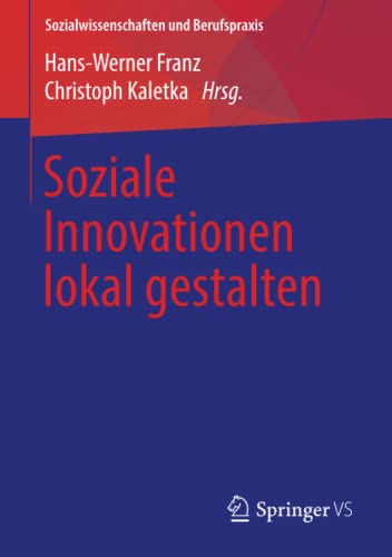 9783658185312: Soziale Innovationen lokal gestalten (Sozialwissenschaften und Berufspraxis)