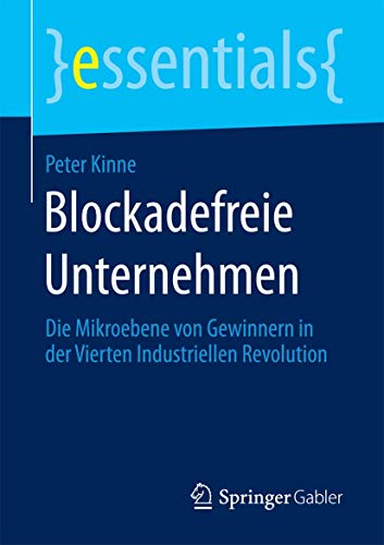Stock image for Blockadefreie Unternehmen : Die Mikroebene von Gewinnern in der Vierten Industriellen Revolution for sale by Chiron Media