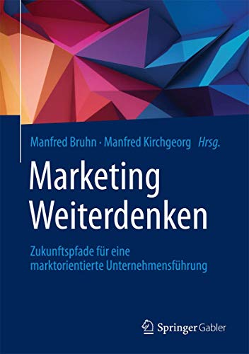 Imagen de archivo de Marketing Weiterdenken. Zukunftspfade fr eine marktorientierte Unternehmensfhrung. a la venta por Gast & Hoyer GmbH