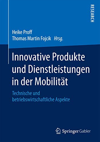 9783658186128: Innovative Produkte und Dienstleistungen in der Mobilitt: Technische und betriebswirtschaftliche Aspekte