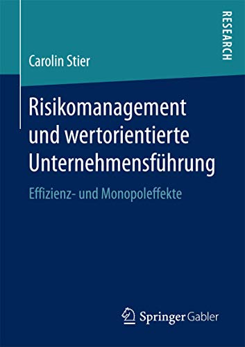 Stock image for Risikomanagement und wertorientierte Unternehmensfuhrung : Effizienz- und Monopoleffekte for sale by Chiron Media