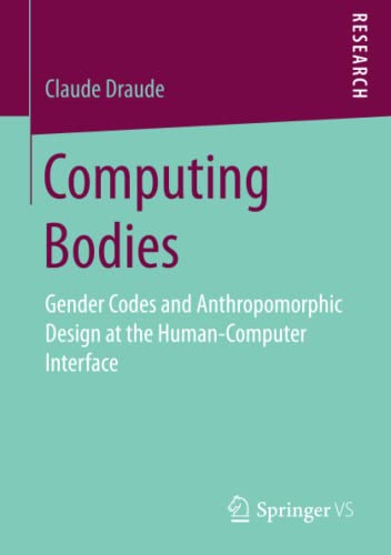 Stock image for Computing Bodies : Gender Codes and Anthropomorphic Design at the Human-Computer Interface for sale by Chiron Media