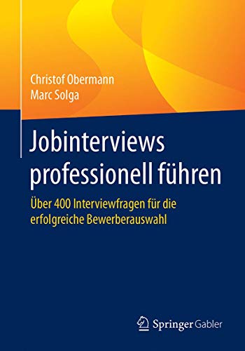 Stock image for Jobinterviews professionell fhren: ber 400 Interviewfragen fr die erfolgreiche Bewerberauswahl (German Edition) for sale by GF Books, Inc.