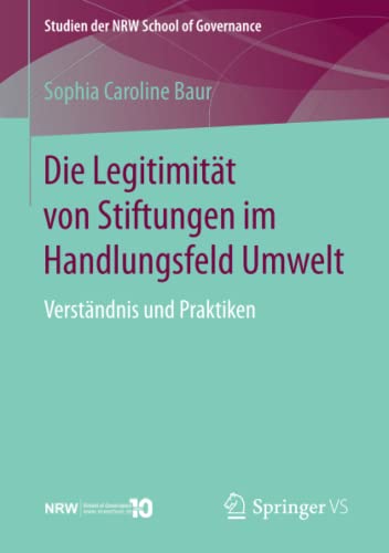 Stock image for Die Legitimitat von Stiftungen im Handlungsfeld Umwelt : Verstandnis und Praktiken for sale by Chiron Media