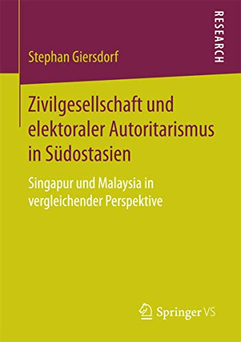 Imagen de archivo de Zivilgesellschaft und elektoraler Autoritarismus in Sudostasien : Singapur und Malaysia in vergleichender Perspektive a la venta por Chiron Media