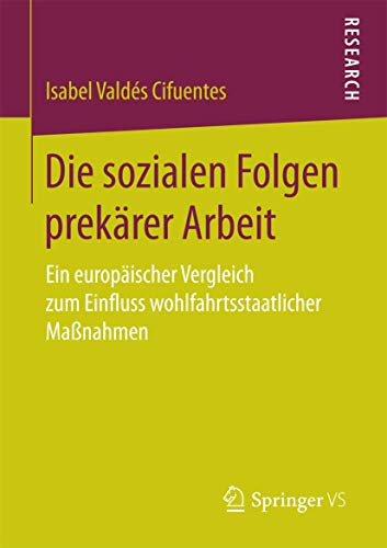 Imagen de archivo de Die sozialen Folgen prekarer Arbeit : Ein europaischer Vergleich zum Einfluss wohlfahrtsstaatlicher Manahmen a la venta por Chiron Media