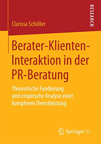 Imagen de archivo de Berater-Klienten-Interaktion in der PR-Beratung : Theoretische Fundierung und empirische Analyse einer komplexen Dienstleistung a la venta por Chiron Media