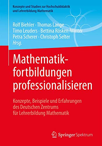 Beispielbild fr Mathematikfortbildungen professionalisieren. Konzepte, Beispiele und Erfahrungen des Deutschen Zentrums fr Lehrerbildung Mathematik. zum Verkauf von Antiquariat im Hufelandhaus GmbH  vormals Lange & Springer