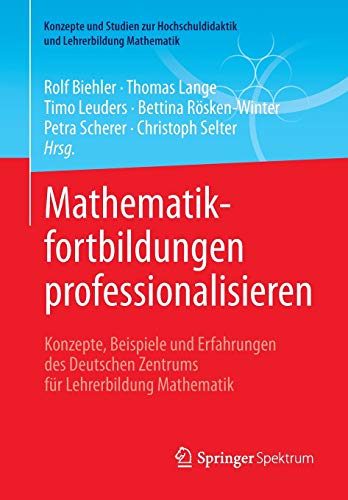 9783658190279: Mathematikfortbildungen Professionalisieren: Konzepte, Beispiele Und Erfahrungen Des Deutschen Zentrums Fur Lehrerbildung Mathematik
