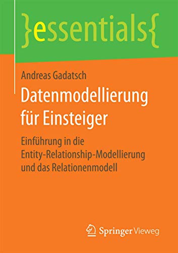 Beispielbild fr Datenmodellierung fr Einsteiger: Einfhrung in die Entity-Relationship-Modellierung und das Relationenmodell zum Verkauf von Revaluation Books
