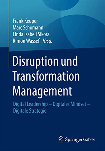 Stock image for Disruption und Transformation Management: Digital Leadership ? Digitales Mindset ? Digitale Strategie (German Edition) for sale by GF Books, Inc.