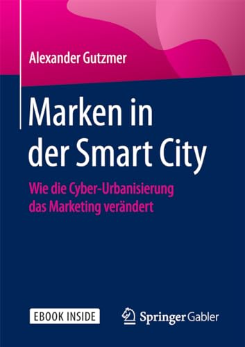 Beispielbild fr Marken in der Smart City: Wie die Cyber-Urbanisierung das Marketing verndert zum Verkauf von medimops