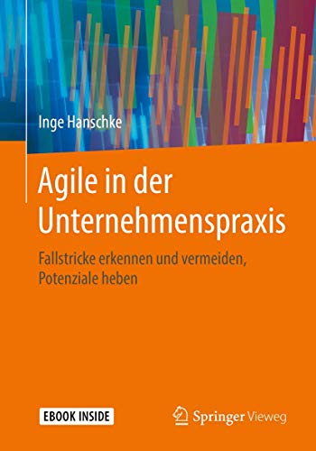 9783658191573: Agile in Der Unternehmenspraxis: Fallstricke Erkennen Und Vermeiden, Potenziale Heben