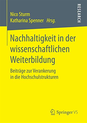 Stock image for Nachhaltigkeit in der wissenschaftlichen Weiterbildung: Beitrge zur Verankerung in die Hochschulstrukturen (German Edition) for sale by Lucky's Textbooks