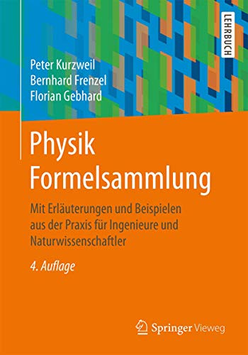 9783658191894: Physik Formelsammlung: Mit Erluterungen und Beispielen aus der Praxis fr Ingenieure und Naturwissenschaftler (German Edition)