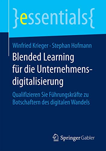 Imagen de archivo de Blended Learning fr die Unternehmensdigitalisierung: Qualifizieren Sie Fhrungskrfte zu Botschaftern des digitalen Wandels a la venta por Revaluation Books