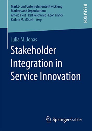 Stock image for Stakeholder Integration in Service Innovation (Markt- und Unternehmensentwicklung Markets and Organisations) for sale by medimops