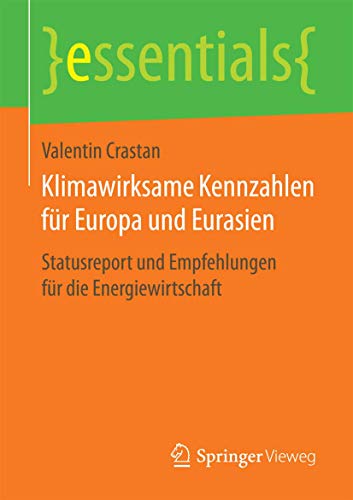 Beispielbild fr Klimawirksame Kennzahlen f r Europa und Eurasien: Statusreport und Empfehlungen f r die Energiewirtschaft (essentials) (German Edition) zum Verkauf von dsmbooks