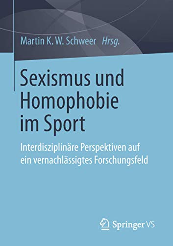 Stock image for Sexismus und Homophobie im Sport: Interdisziplinre Perspektiven auf ein vernachlssigtes Forschungsfeld (German Edition) for sale by Book Deals