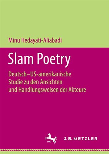 Beispielbild fr Slam Poetry: Deutsch-US-amerikanische Studie zu den Ansichten und Handlungsweisen der Akteure. zum Verkauf von Latina Lavapies Antiquariat von Godin