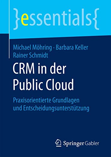 Beispielbild fr CRM in der Public Cloud: Praxisorientierte Grundlagen und Entscheidungsuntersttzung (essentials) zum Verkauf von medimops