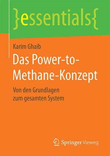 Stock image for Das Power-to-Methane-Konzept : Von den Grundlagen zum gesamten System for sale by Chiron Media