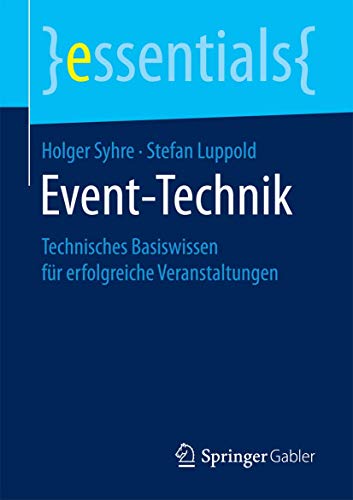 Imagen de archivo de Event-Technik : Technisches Basiswissen fr erfolgreiche Veranstaltungen a la venta por Blackwell's