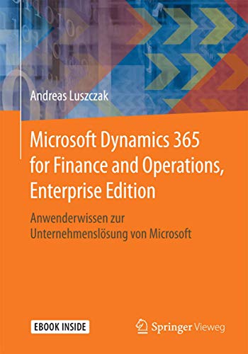 9783658197995: Microsoft Dynamics 365 for Finance and Operations, Enterprise Edition: Anwenderwissen zur Unternehmenslsung von Microsoft