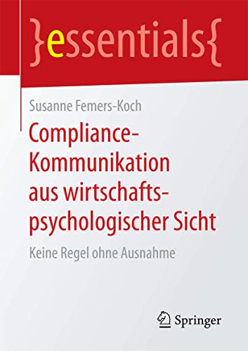 Stock image for Compliance-Kommunikation aus wirtschaftspsychologischer Sicht : Keine Regel ohne Ausnahme for sale by Chiron Media