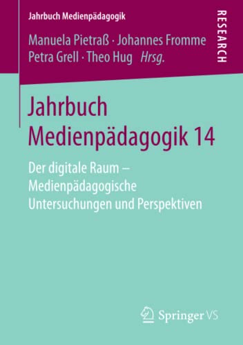 9783658198381: Jahrbuch Medienpdagogik 14: Der digitale Raum - Medienpdagogische Untersuchungen und Perspektiven