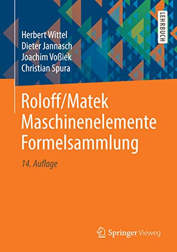 Roloff/Matek Maschinenelemente Formelsammlung (German Edition) - Wittel, Herbert; Jannasch, Dieter; Voßiek, Joachim; Spura, Christian