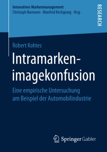 Stock image for Intramarkenimagekonfusion. eine empirische Untersuchung am Beispiel der Automobilindustrie. for sale by Gast & Hoyer GmbH