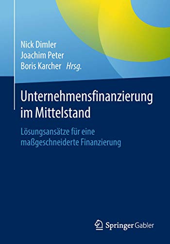 Beispielbild fr Unternehmensfinanzierung im Mittelstand: Lsungsanstze fr eine mageschneiderte Finanzierung (German Edition) zum Verkauf von Versandantiquariat BUCHvk