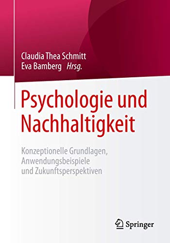 9783658199647: Psychologie und Nachhaltigkeit: Konzeptionelle Grundlagen, Anwendungsbeispiele und Zukunftsperspektiven