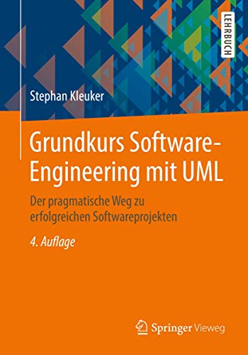 Stock image for Grundkurs Software-Engineering mit UML: Der pragmatische Weg zu erfolgreichen Softwareprojekten (German Edition) for sale by HPB-Red