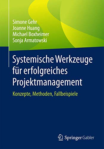 Stock image for Systemische Werkzeuge fr erfolgreiches Projektmanagement: Konzepte, Methoden, Fallbeispiele (German Edition) for sale by GF Books, Inc.
