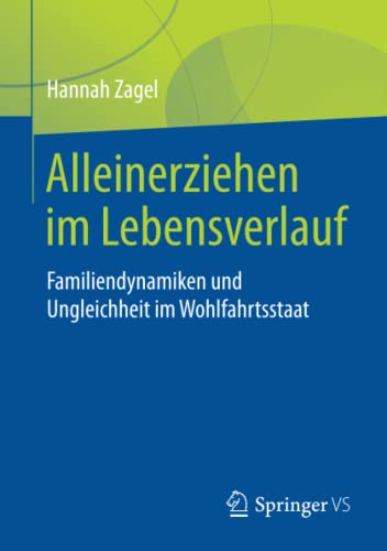 Stock image for Alleinerziehen im Lebensverlauf : Familiendynamiken und Ungleichheit im Wohlfahrtsstaat for sale by Chiron Media