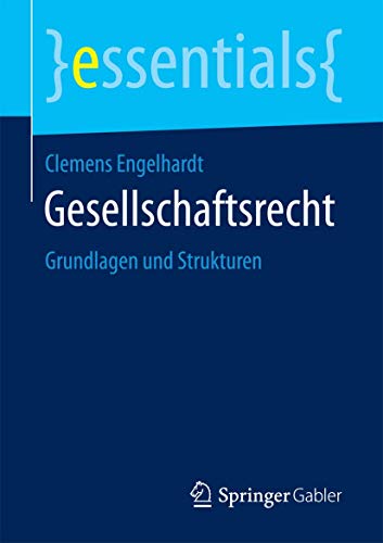 9783658200602: Gesellschaftsrecht: Grundlagen und Strukturen (essentials)