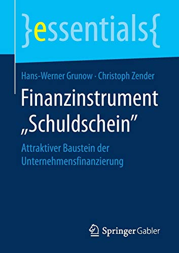 Stock image for Finanzinstrument ?Schuldschein?: Attraktiver Baustein der Unternehmensfinanzierung (essentials) (German Edition) for sale by Lucky's Textbooks