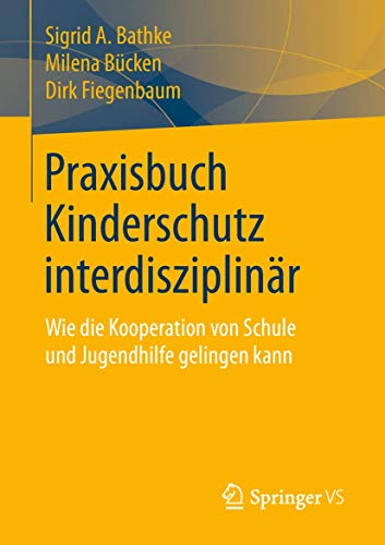 Stock image for Praxisbuch Kinderschutz interdisziplinar : Wie die Kooperation von Schule und Jugendhilfe gelingen kann for sale by Chiron Media