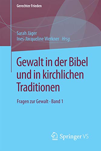9783658203160: Gewalt in der Bibel und in kirchlichen Traditionen: Fragen zur Gewalt  Band 1 (Gerechter Frieden) (German Edition)