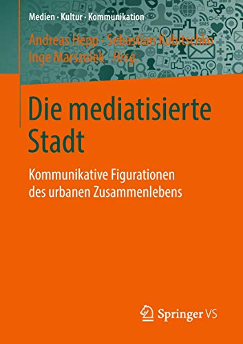 Stock image for Die mediatisierte Stadt: Kommunikative Figurationen des urbanen Zusammenlebens (Medien ? Kultur ? Kommunikation) for sale by medimops