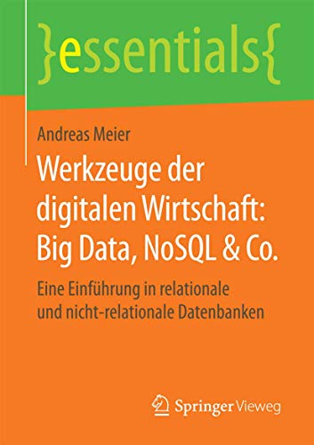 Stock image for Werkzeuge der digitalen Wirtschaft: Big Data, NoSQL & Co. : Eine Einfuhrung in relationale und nicht-relationale Datenbanken for sale by Chiron Media