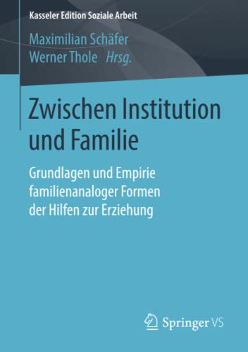 Stock image for Zwischen Institution und Familie : Grundlagen und Empirie familienanaloger Formen der Hilfen zur Erziehung for sale by Blackwell's