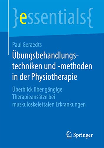 Stock image for Ubungsbehandlungstechniken und -methoden in der Physiotherapie : Uberblick uber gangige Therapieansatze bei muskuloskelettalen Erkrankungen for sale by Chiron Media