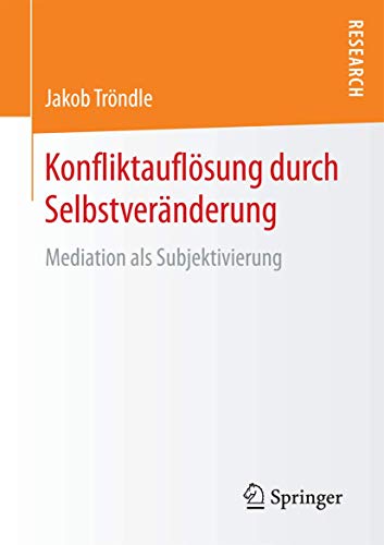 Stock image for Konfliktauflsung durch Selbstvernderung : Mediation als Subjektivierung for sale by Blackwell's