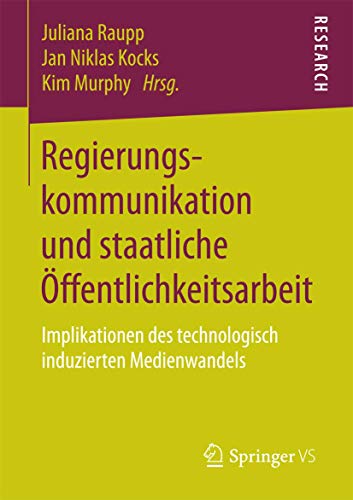 Stock image for Regierungskommunikation und staatliche ffentlichkeitsarbeit: Implikationen des technologisch induzierten Medienwandels (German Edition) for sale by Lucky's Textbooks