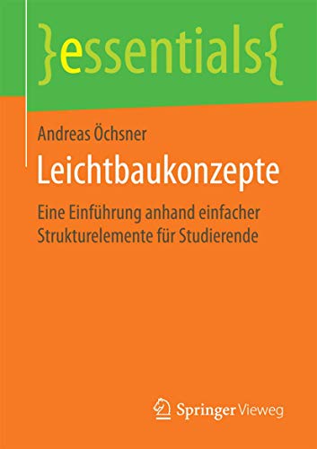 9783658206031: Leichtbaukonzepte: Eine Einfhrung anhand einfacher Strukturelemente fr Studierende (essentials) (German Edition)