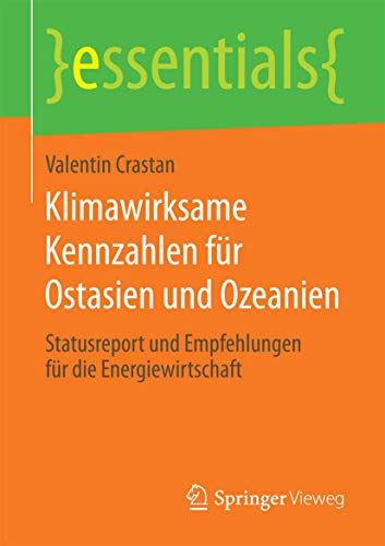9783658206116: Klimawirksame Kennzahlen fr Ostasien und Ozeanien: Statusreport und Empfehlungen fr die Energiewirtschaft (essentials)