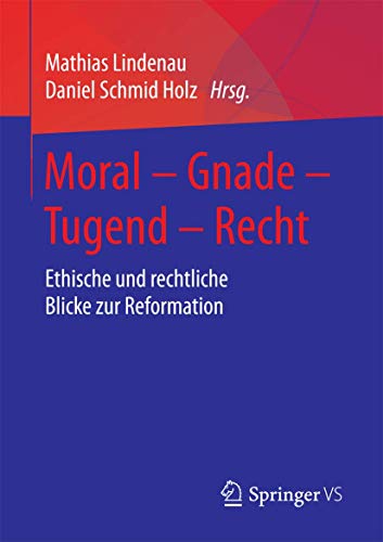 Stock image for Moral ? Gnade ? Tugend ? Recht: Ethische und rechtliche Blicke zur Reformation for sale by Reuseabook